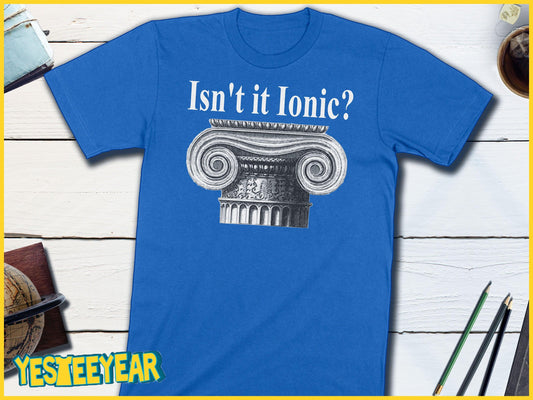 Isn't It Ionic? Classical Greek Architecture T-Shirt-Unisex T-shirt-Yesteeyear