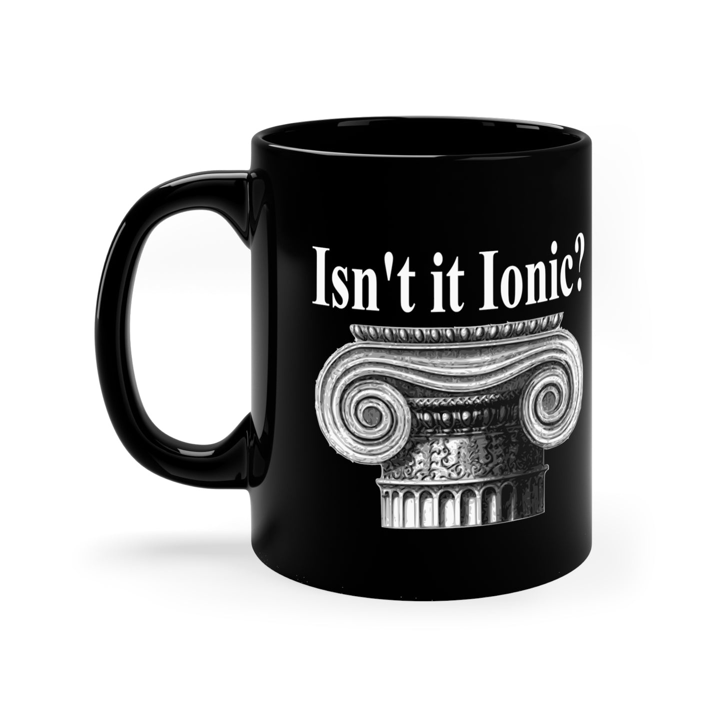 Ancient Greek Isn't It Ionic Classical Architecture Ceramic Coffee Mug