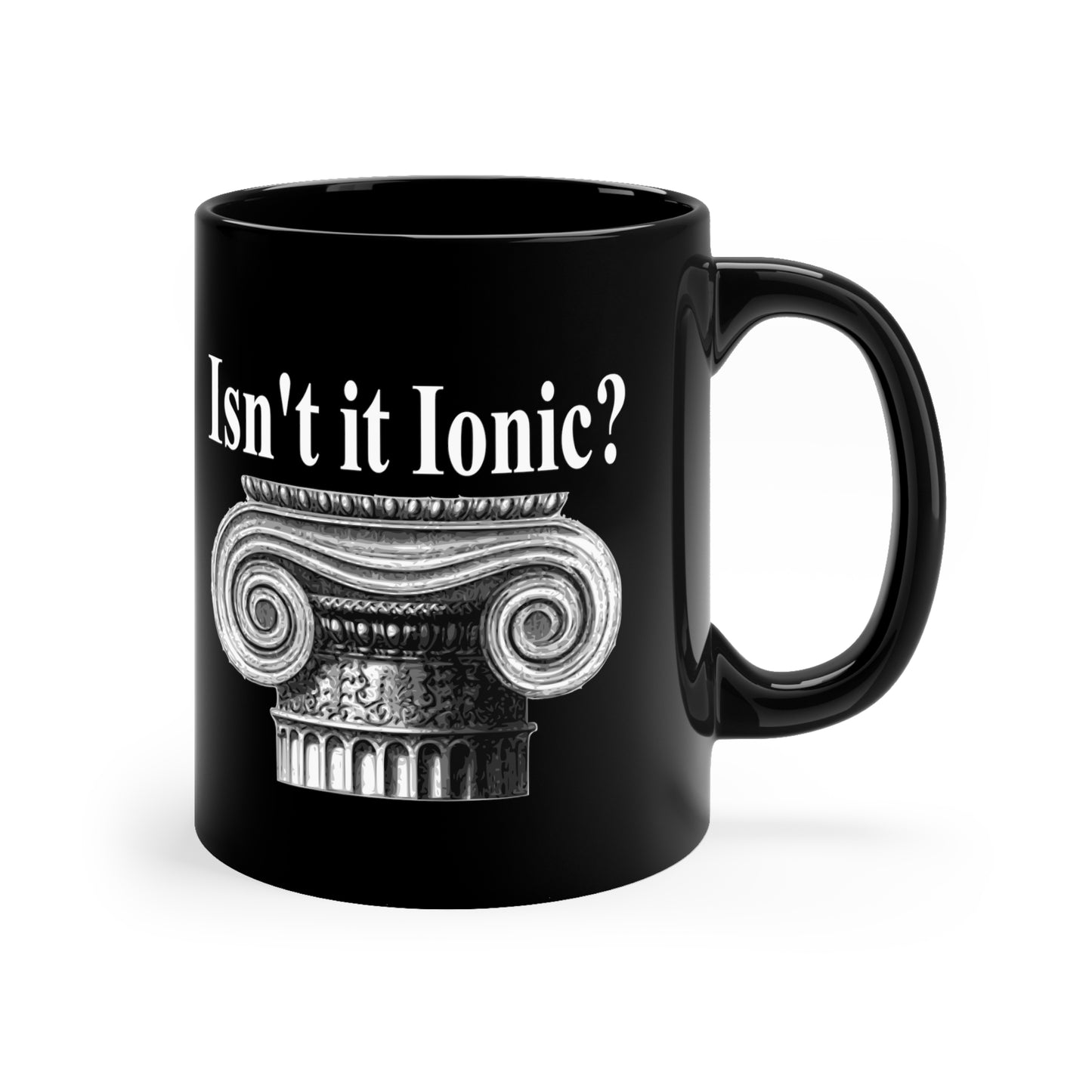Ancient Greek Isn't It Ionic Classical Architecture Ceramic Coffee Mug