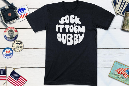 Robert F Kennedy - Sock It To Em Bobby - RFK Shirt-Unisex T-shirt-Yesteeyear