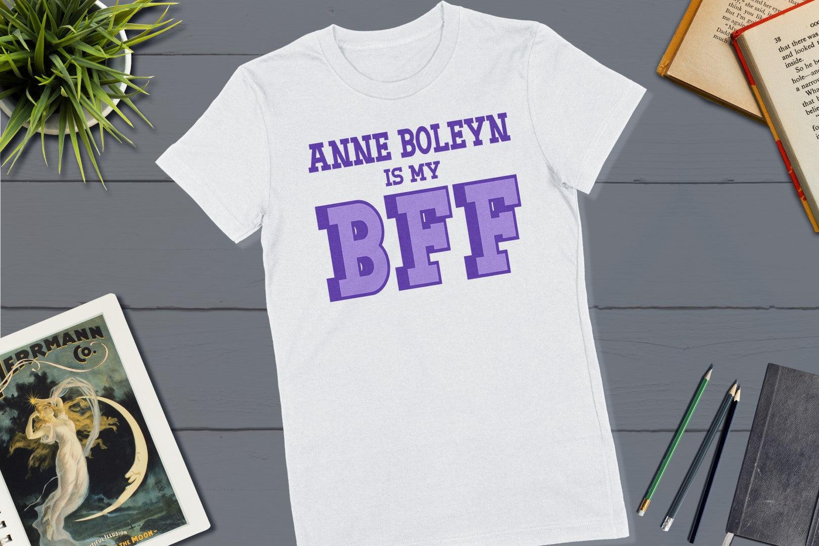 Anne Boleyn is my BFF Women's History Shirt-Women's T-shirt-Yesteeyear