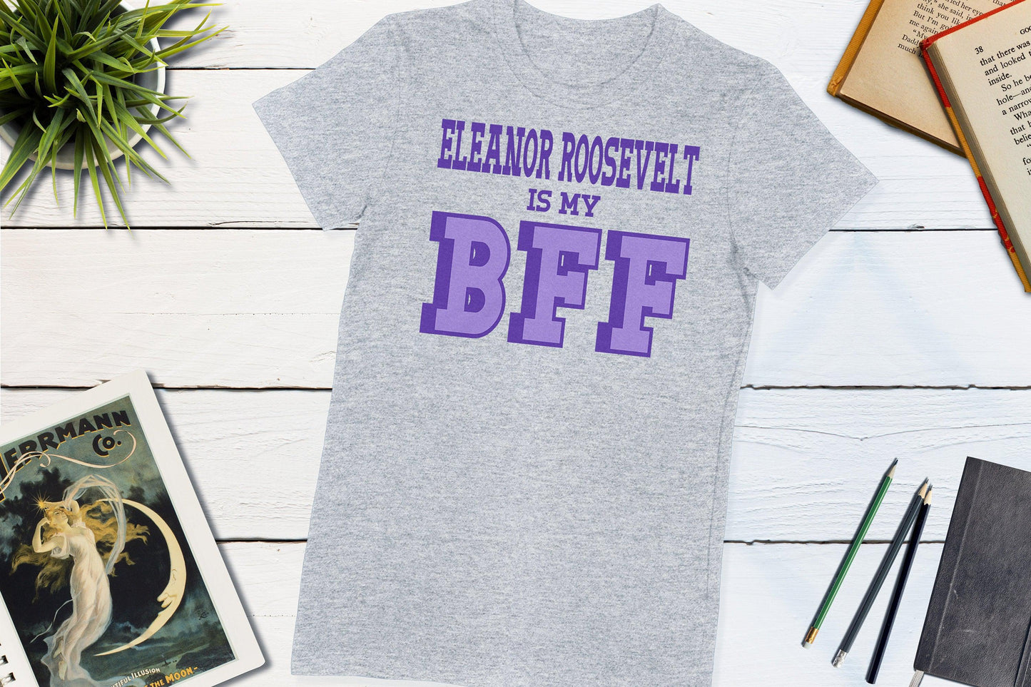 Great Women of History - Eleanor Roosevelt is my BFF-Women's T-shirt-Yesteeyear