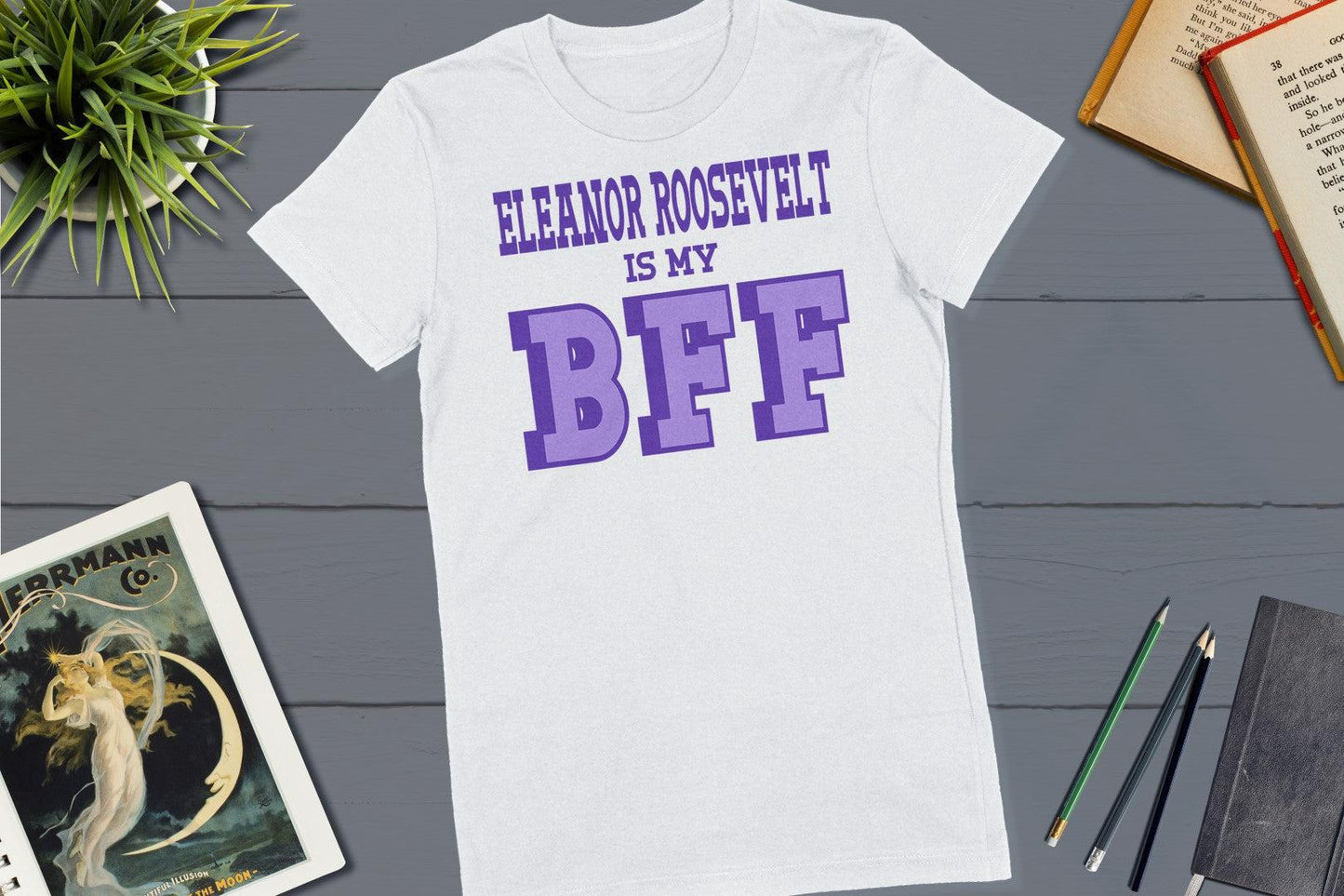 Great Women of History - Eleanor Roosevelt is my BFF-Women's T-shirt-Yesteeyear