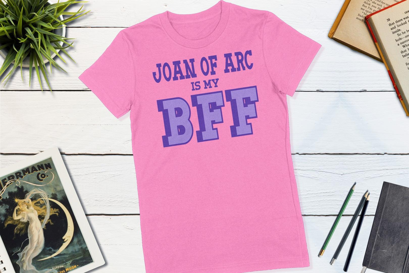 Great Women of History - Joan of Arc is my BFF-Women's T-shirt-Yesteeyear