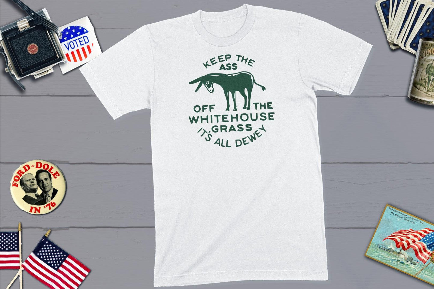 Keep The Ass Off The White House Grass It's All Dewey Vintage Campaign Button Shirt-Unisex T-shirt-Yesteeyear