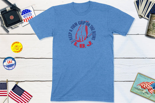 LBJ - Keep A Firm Grip On The Reins Political Campaign Button Shirt-Unisex T-shirt-Yesteeyear