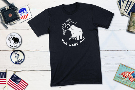 The Last Act - Anti-Roosevelt 1940 Willkie Vintage Political Campaign Shirt-Unisex T-shirt-Yesteeyear