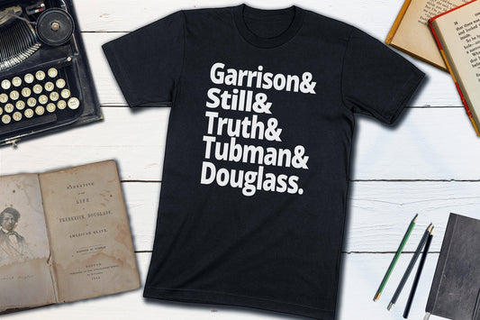 US Abolitionist Leaders - Harriet Tubman, Frederick Douglass, Garrison, Still, Truth-Unisex T-shirt-Yesteeyear