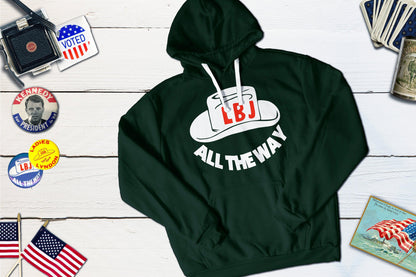 All The Way With LBJ - Political Campaign Button For Lyndon B Johnson-Hooded Sweatshirt-Yesteeyear