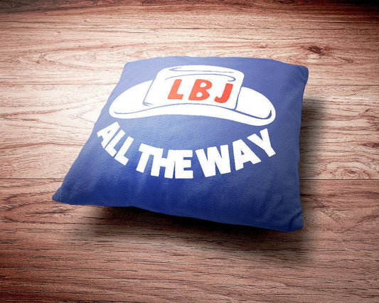 All The Way With LBJ Political Campaign For Lyndon B Johnson Throw Pillow-Throw Pillow-Yesteeyear