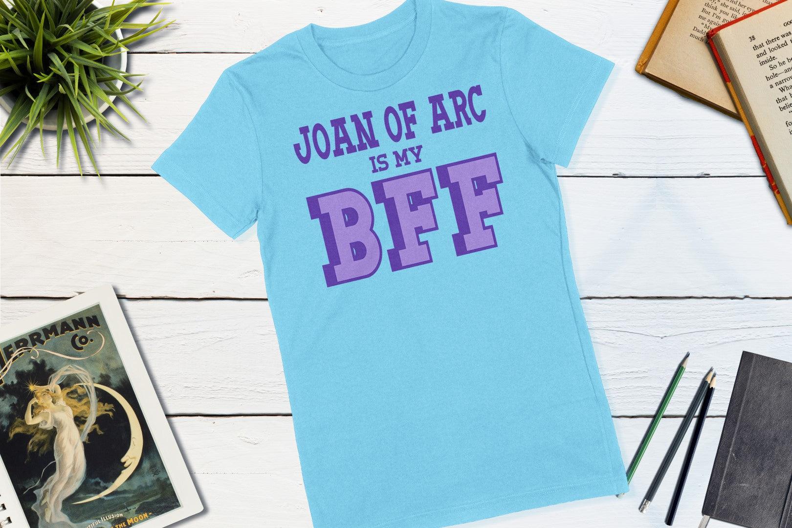 Great Women of History - Joan of Arc is my BFF-Women's T-shirt-Yesteeyear