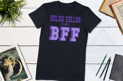 Helen Keller is my BFF US Women's History-Unisex T-shirt-Yesteeyear