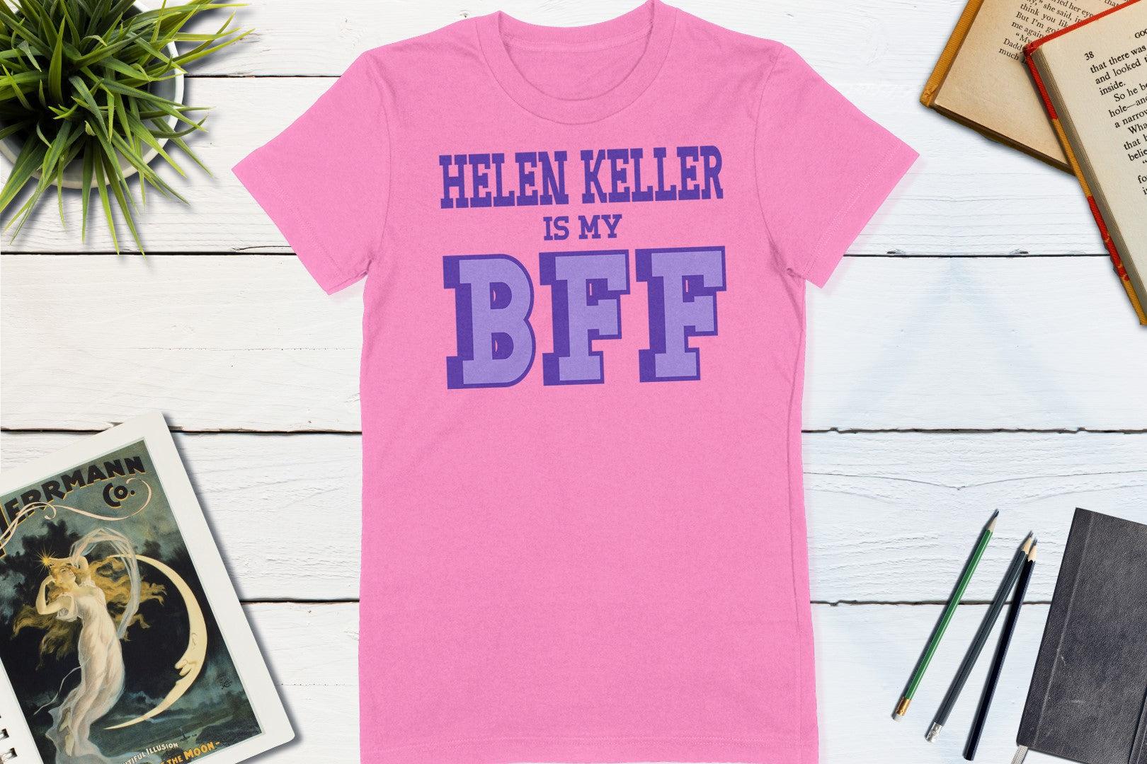 Helen Keller is my BFF US Women's History-Unisex T-shirt-Yesteeyear