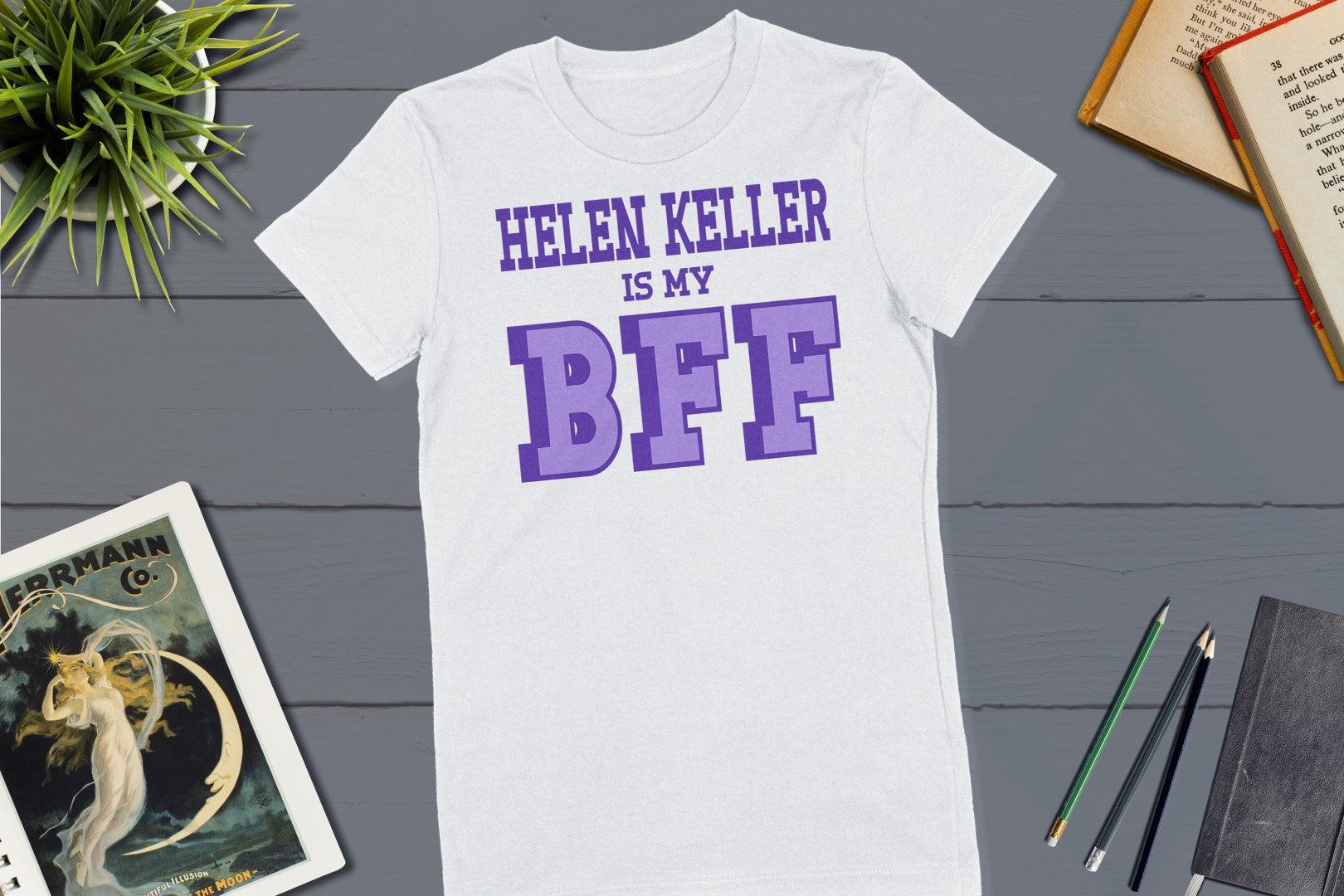 Helen Keller is my BFF US Women's History-Unisex T-shirt-Yesteeyear