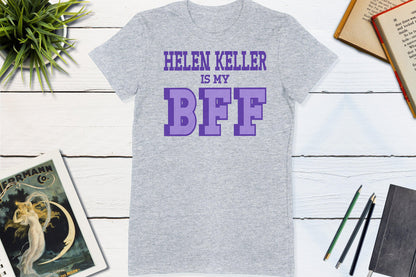 Helen Keller is my BFF US Women's History-Unisex T-shirt-Yesteeyear