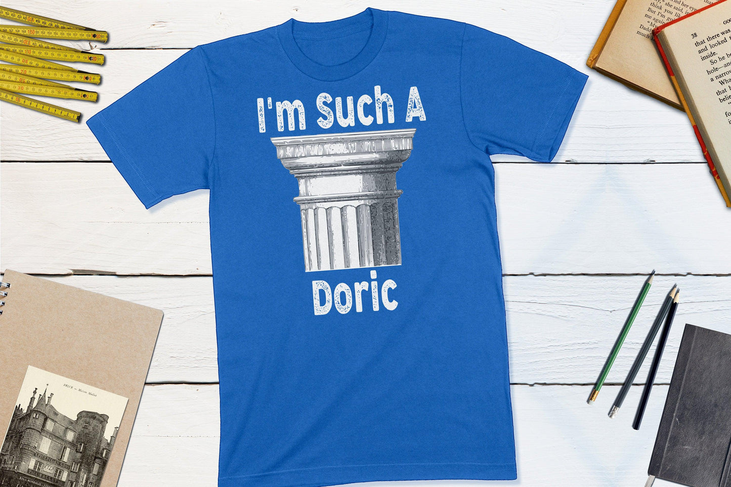 I'm Such a Doric! Classical Orders Architecture-Unisex T-shirt-Yesteeyear