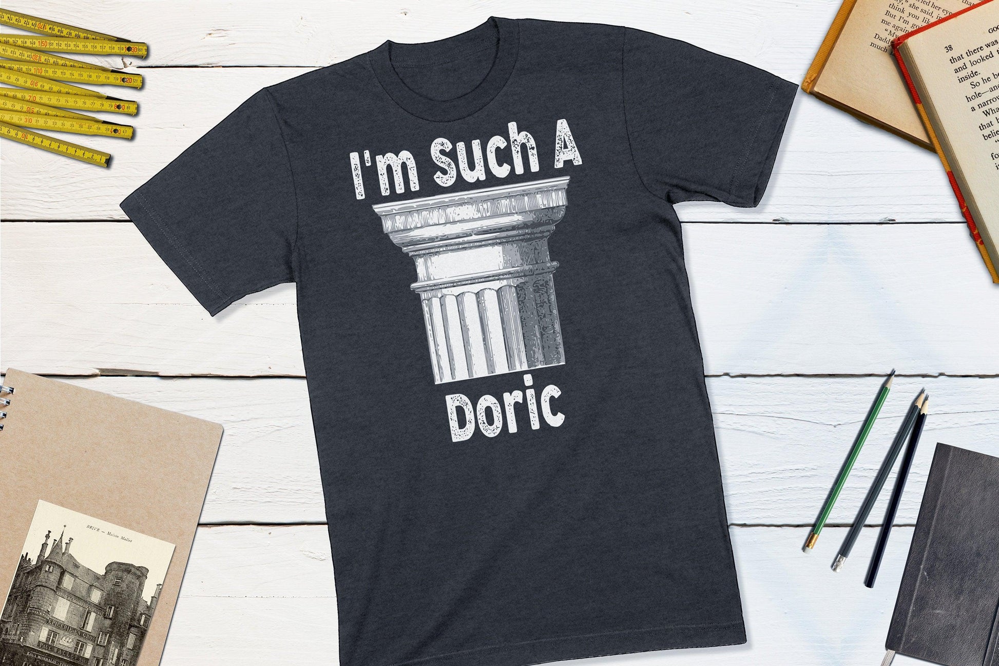 I'm Such a Doric! Classical Orders Architecture-Unisex T-shirt-Yesteeyear