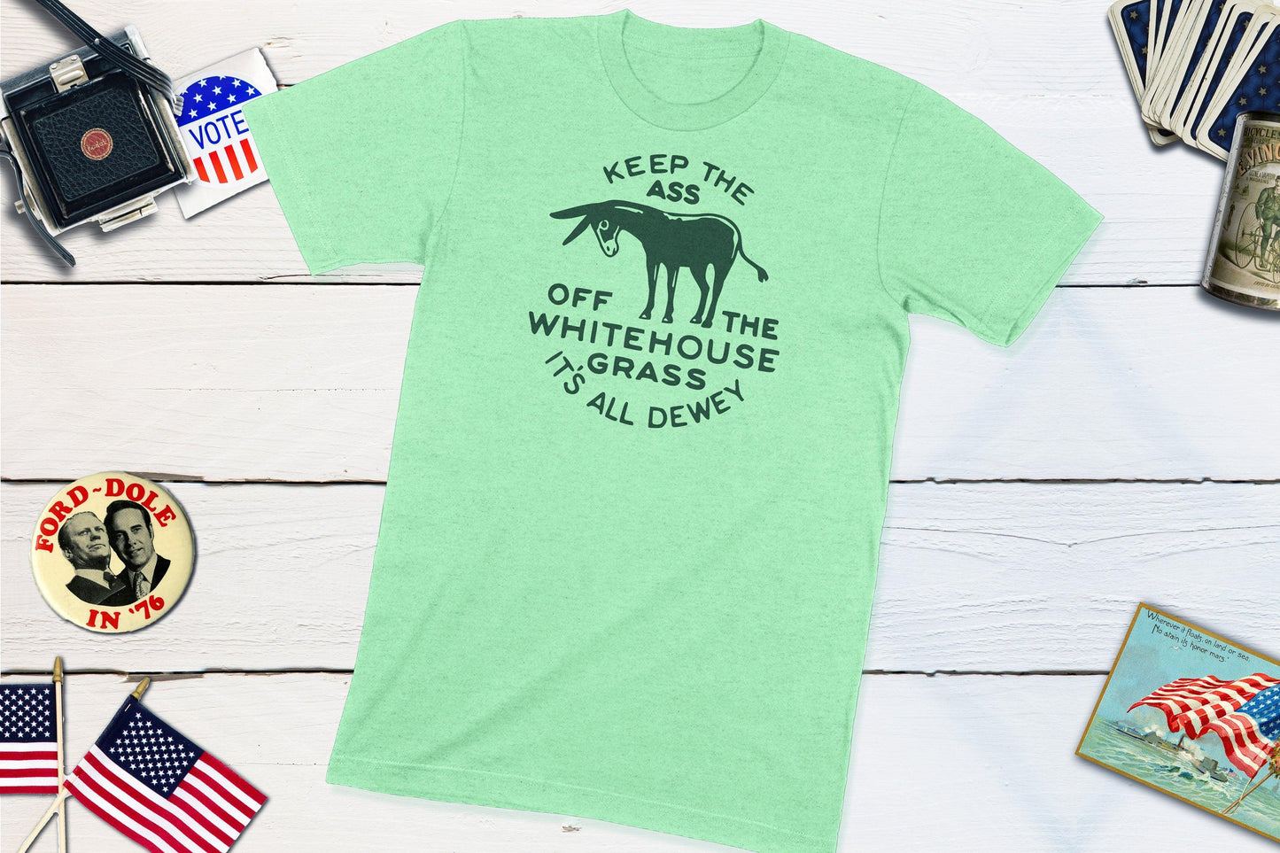Keep The Ass Off The White House Grass It's All Dewey Vintage Campaign Button Shirt-Unisex T-shirt-Yesteeyear